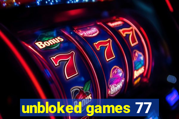 unbloked games 77